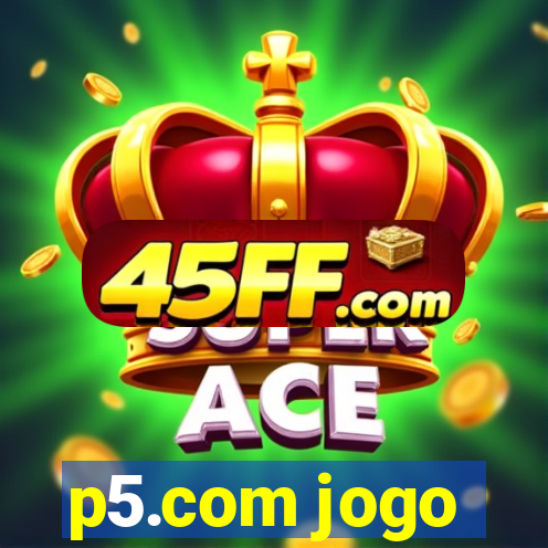 p5.com jogo